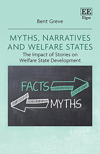 Myths, Narratives and Welfare States: The Impact of Stories on Welfare State Development von Edward Elgar Publishing