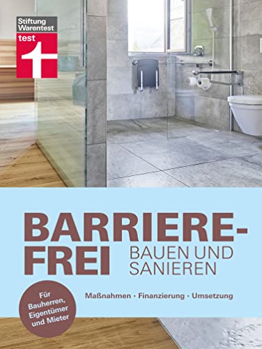 Barrierefrei bauen und sanieren - Altersvorsorge in den eigenen vier Wänden - altersgerecht, behindertengerecht: Maßnahmen, Finanzierung, Umsetzung. Für Bauherren, Eigentümer und Mieter Barrierefrei bauen und sanieren - Altersvorsorge in den eigenen vier Wänden - altersgerecht, behindertengerecht: Maßnahmen, Finanzierung, Umsetzung. Für Bauherren, Eigentümer und Mieter