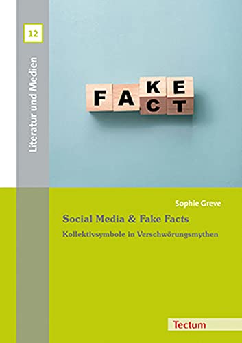 Social Media & Fake Facts: Kollektivsymbole in Verschwörungsmythen (Literatur und Medien)