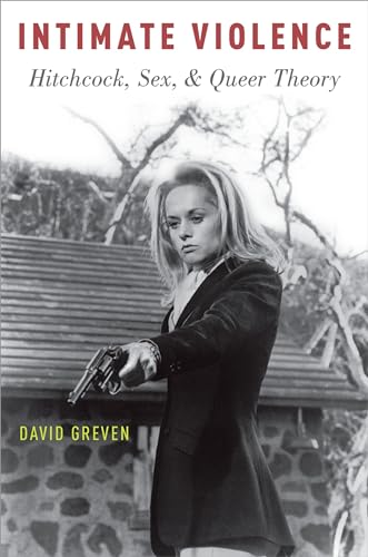 Intimate Violence: Hitchcock, Sex, And Queer Theory von OUP USA