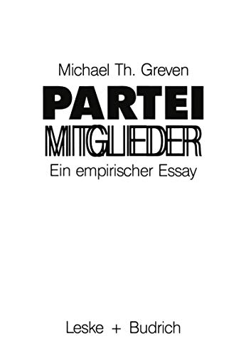 Parteimitglieder: Ein empirischer Essay uber das politische Alltagsbewusstsein in Parteien (German Edition): Ein empirischer Essay über das politische Alltagsbewußtsein in Parteien von VS Verlag für Sozialwissenschaften