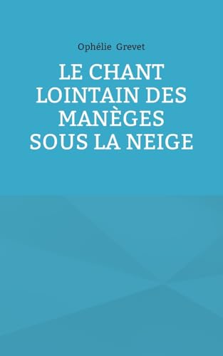 Le Chant lointain des manèges sous la neige von BoD – Books on Demand – Frankreich