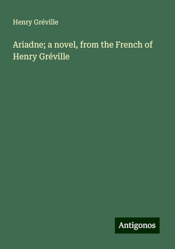 Ariadne; a novel, from the French of Henry Gréville