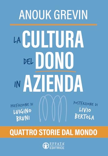 La cultura del dono in azienda. Quattro storie dal mondo (Nuove Economie) von Effatà Editrice