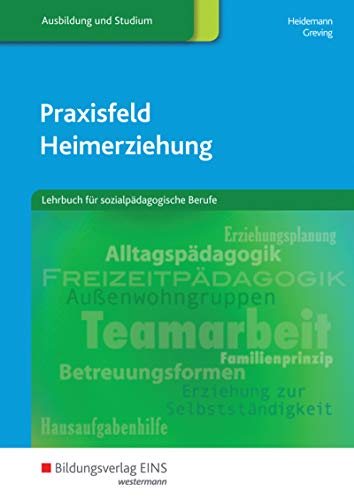 Praxisfeld Heimerziehung: Lehrbuch für sozialpädagogische Berufe / Lehrbuch für sozialpädagogische Berufe: Schülerband