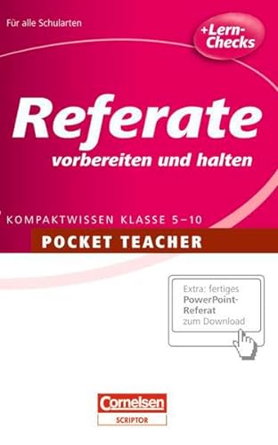 Pocket Teacher - Sekundarstufe I: Pocket Teacher: Referate vorbereiten und halten: Kompaktwissen Klasse 5-10
