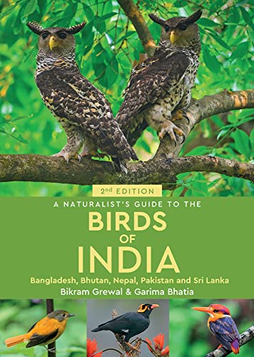 A Naturalist's Guide to the Birds of India: Bangladesh, Bhutan, Nepal, Pakistan and Sri Lanka (The Naturalist's Guides)