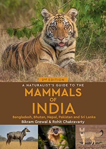 A Naturalist's Guide to the Mammals of India: Bangladesh, Bhutan, Nepal, Pakistan and Sri Lanka (The Naturalist's Guides)