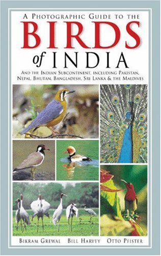 A Photographic Guide to the Birds of India: And the Indian Subcontinent-Including Pakistan, Nepal, Bhutan, Bangladesh, Sri Lanka, & the Maldives (Princeton Field Guides)