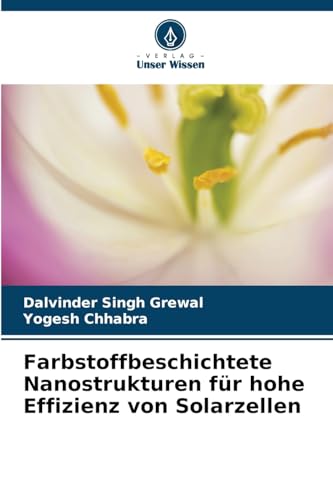 Farbstoffbeschichtete Nanostrukturen für hohe Effizienz von Solarzellen: DE von Verlag Unser Wissen