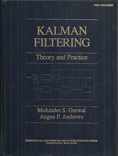 Kalman Filtering: Theory and Practice/Book and Disk (Prentice-Hall Information and System Sciences)
