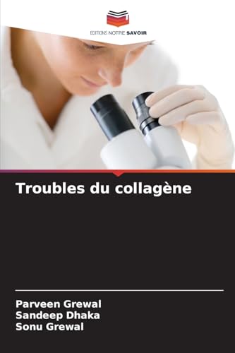 Troubles du collagène von Editions Notre Savoir