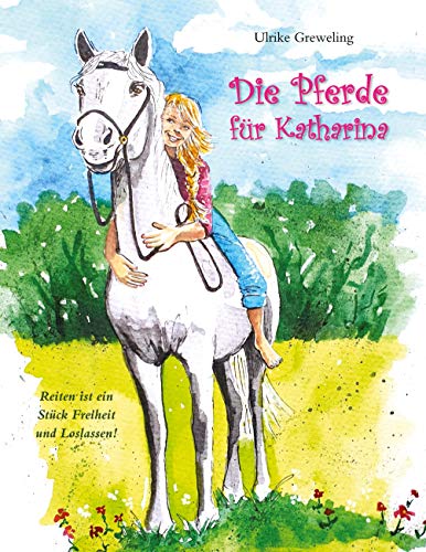 Die Pferde für Katharina: Reiten ist ein Stück Freiheit und Loslassen