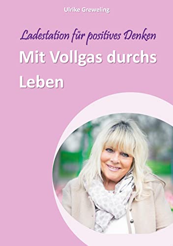 Mit Vollgas durchs Leben: Ladestation für positives Denken von Books on Demand GmbH