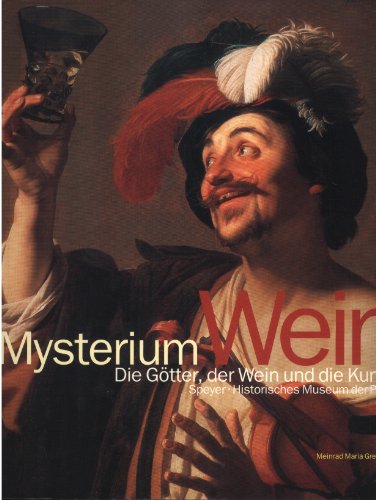 Mysterium Wein: Die Götter der Wein und die Kunst