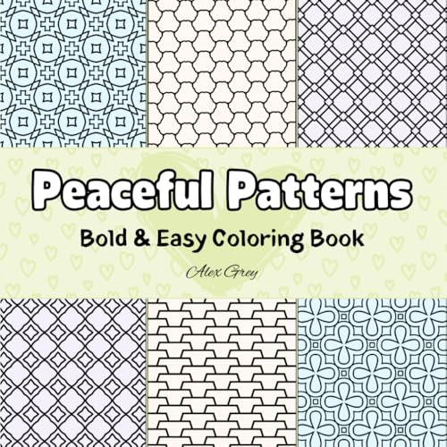 Peaceful Patterns: A Coloring Book for Adults and Kids, Bold and Easy, Simple, Big, and Comfy Designs for Relaxation, Mindfulness, and Stress Relief von Independently published