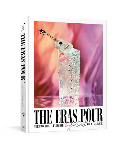 The Eras Pour: The Unofficial, Ultimate Taylor Swift Cocktail Book The Eras Pour: The Unofficial, Ultimate Taylor Swift Cocktail Book von Clarkson Potter