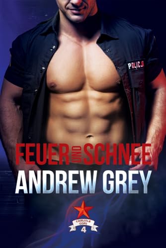 Feuer und Schnee: Volume 4 (Carlisle Cops (Deutsch))