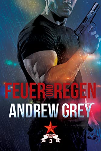 Feuer und Regen: Volume 3 (New Edition, New) (Carlisle Cops (Deutsch))