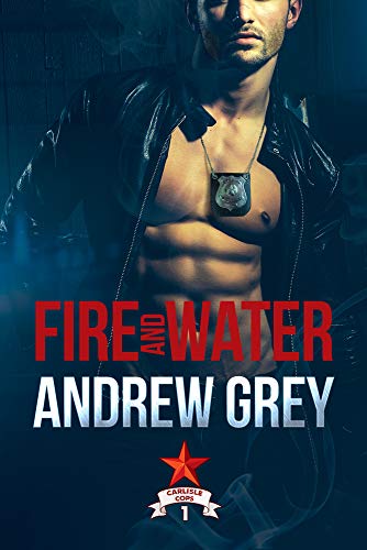 Fire and Water: Volume 1 (Carlisle Cops)