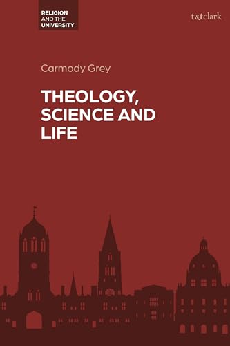 Theology, Science and Life (Religion and the University) von T&T Clark