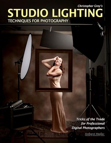 Christopher Grey's Studio Lighting Techniques for Photography: Tricks of the Trade for Professional Digital Photography