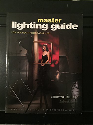 Master Lighting Guide for Portrait Photographers: For Digital and Film Photographers