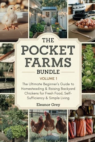 The Pocket Farms Bundle, Volume 1: The Ultimate Beginner's Guide to Homesteading and Raising Backyard Chickens for Fresh Food, Self-Sufficiency, and Simple Living von Independently published