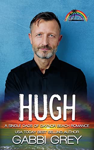 Hugh: (Single Dads of Gaynor Beach Book 4) von Gabbi Grey