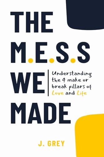 The M.E.S.S. We Made: Understanding the 4 make or break pillars of Love and Life von ISBN Services