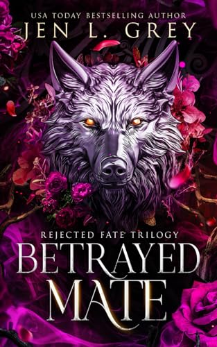 Betrayed Mate (Rejected Fate Trilogy, Band 1) von Grey Valor Publishing