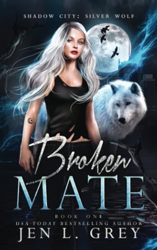 Broken Mate (Shadow City: Silver Wolf, Band 1)
