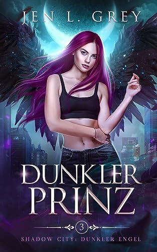 Dunkler Prinz (Shadow City: Dunkler Engel, Band 3)