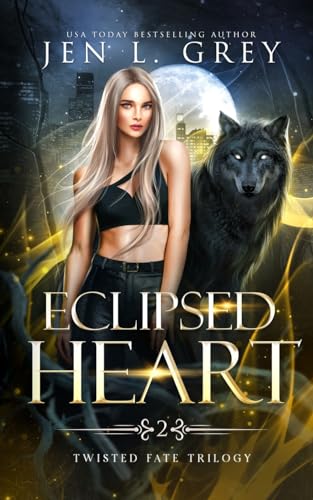 Eclipsed Heart (Twisted Fate Trilogy, Band 2) von Grey Valor Publishing, LLC