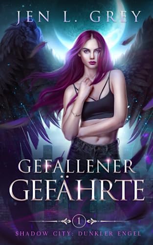 Gefallener Gefährte (Shadow City: Dunkler Engel, Band 1) Gefallener Gefährte (Shadow City: Dunkler Engel, Band 1) von Grey Valor Publishing LLC