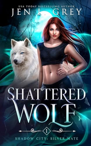 Shattered Wolf (Shadow City: Silver Mate, Band 1)