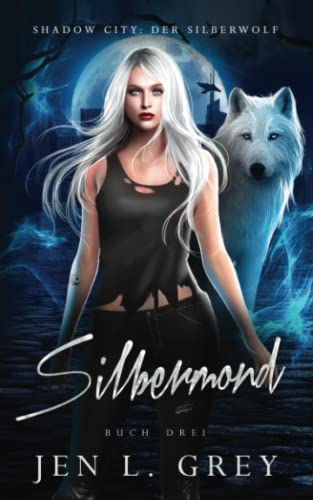 Silbermond (Shadow City: Die Silberwolf Serie, Band 3) von Grey Valor Publishing, LLC