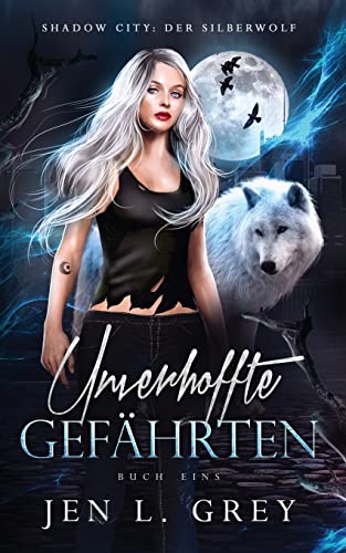 Unverhoffte Gefährten (Shadow City: Die Silberwolf Serie, Band 1) von Grey Valor Publishing, LLC