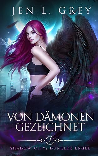 Von Dämonen gezeichnet (Shadow City: Dunkler Engel, Band 2) Von Dämonen gezeichnet (Shadow City: Dunkler Engel, Band 2) von Grey Valor Publishing, LLC