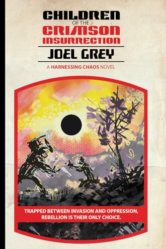 Children of the Crimson Insurrection: The Complete Prequel Trilogy (Harnessing Chaos) von Independently published