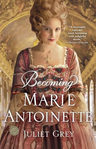 Becoming Marie Antoinette: A Novel von Ballantine Books