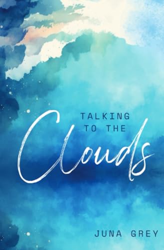 Talking to the Clouds: Eine romantische Kurzgeschichte von epubli