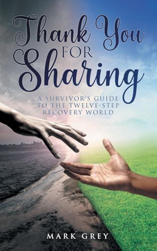 THANK YOU FOR SHARING: A Survivor's Guide to the Twelve-Step Recovery World von Primix Publishing