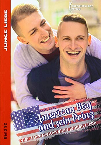 American Boy und sein Prinz: Vier Jahreszeiten einer jungen Liebe von Himmelstrmer Verlag