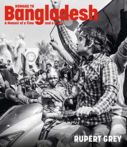 Homage to Bangladesh: A Memoir of a Time and a Place