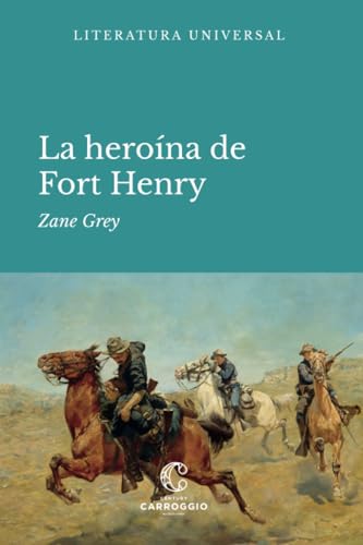La heroína de Fort Henry: La conquista del Oeste (Literatura universal) von Century Carroggio