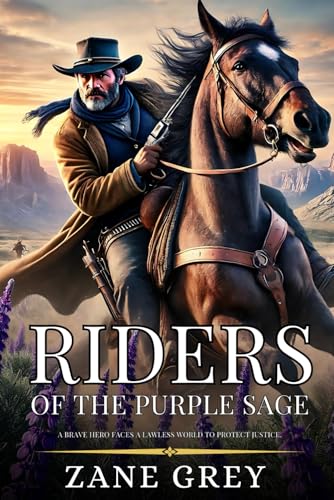 RIDERS OF THE PURPLE SAGE: Enhanced Classic Edition with Original Illustrations RIDERS OF THE PURPLE SAGE: Enhanced Classic Edition with Original Illustrations