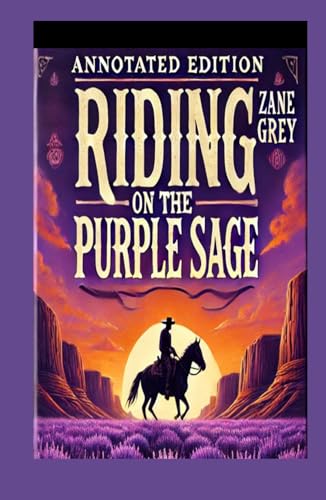 Riders of the Purple Sage - Annotated edition Riders of the Purple Sage - Annotated edition von Independently published