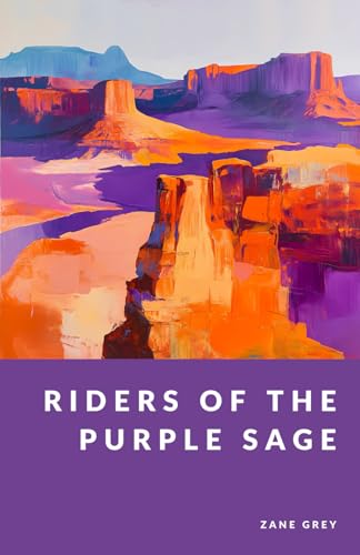 Riders of the Purple Sage: The Frontier Collection - Foreword and Essay by G. C. Langston Riders of the Purple Sage: The Frontier Collection - Foreword and Essay by G. C. Langston von Independently published
