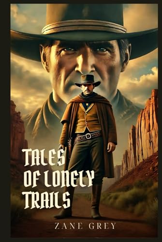 TALES OF LONELY TRAILS: Classic Edition with Complete Original Illustrations TALES OF LONELY TRAILS: Classic Edition with Complete Original Illustrations von Independently published